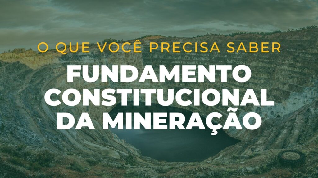 Conhecendo o Direito da Mineração: Fundamentos Constitucionais e Práticas